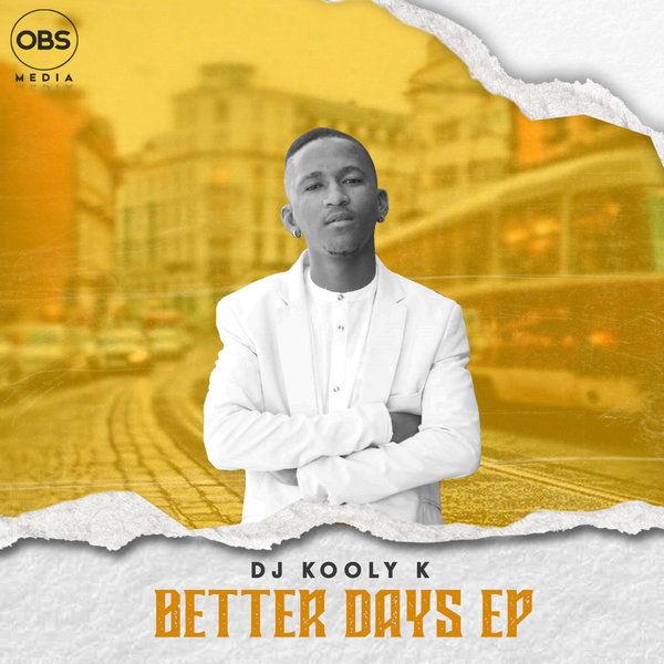 Dj Kooly K - Better Days EP [OBS294]